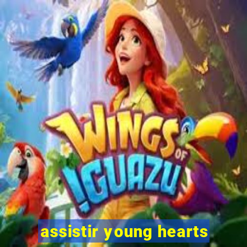 assistir young hearts